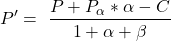 \[ P'=\ \frac{P+P_{\alpha } *\alpha -C}{1+\alpha +\beta } \]