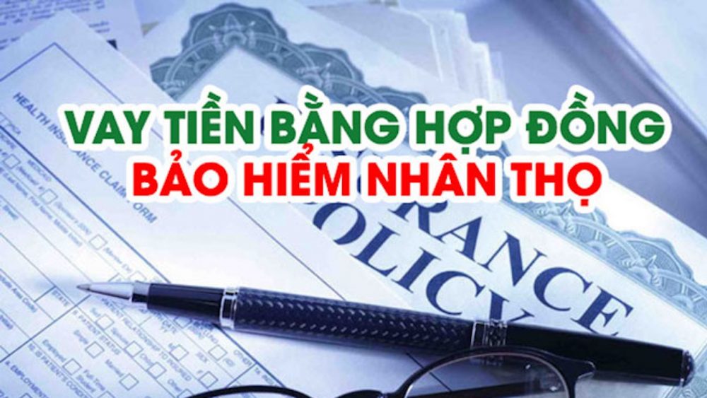 Vay tiền theo hợp đồng bảo hiểm nhân thọ