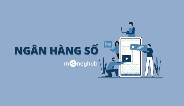 Ngân hàng số là gì?