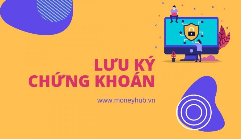 Lưu ký chứng khoán là gì?