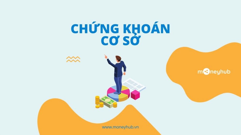 Chứng khoán cơ sở là gì?