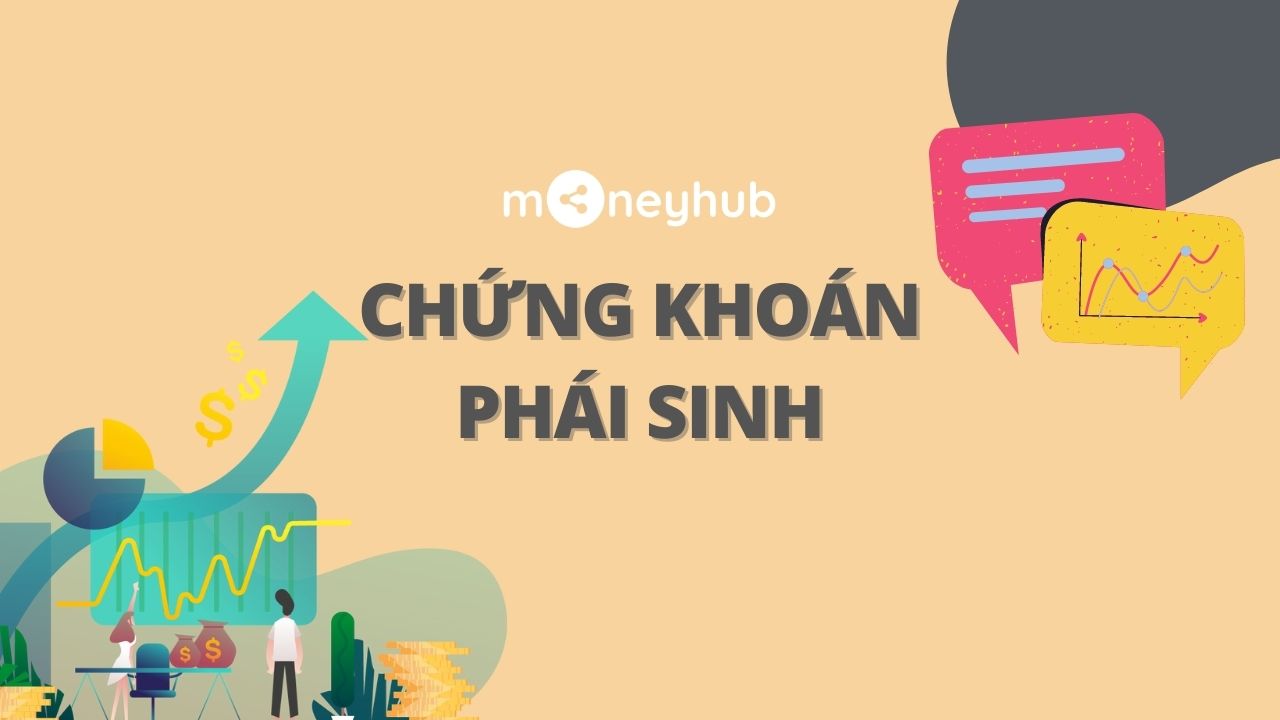 Chứng khoán phái sinh là gì? Cần lưu ý gì khi giao dịch phái sinh