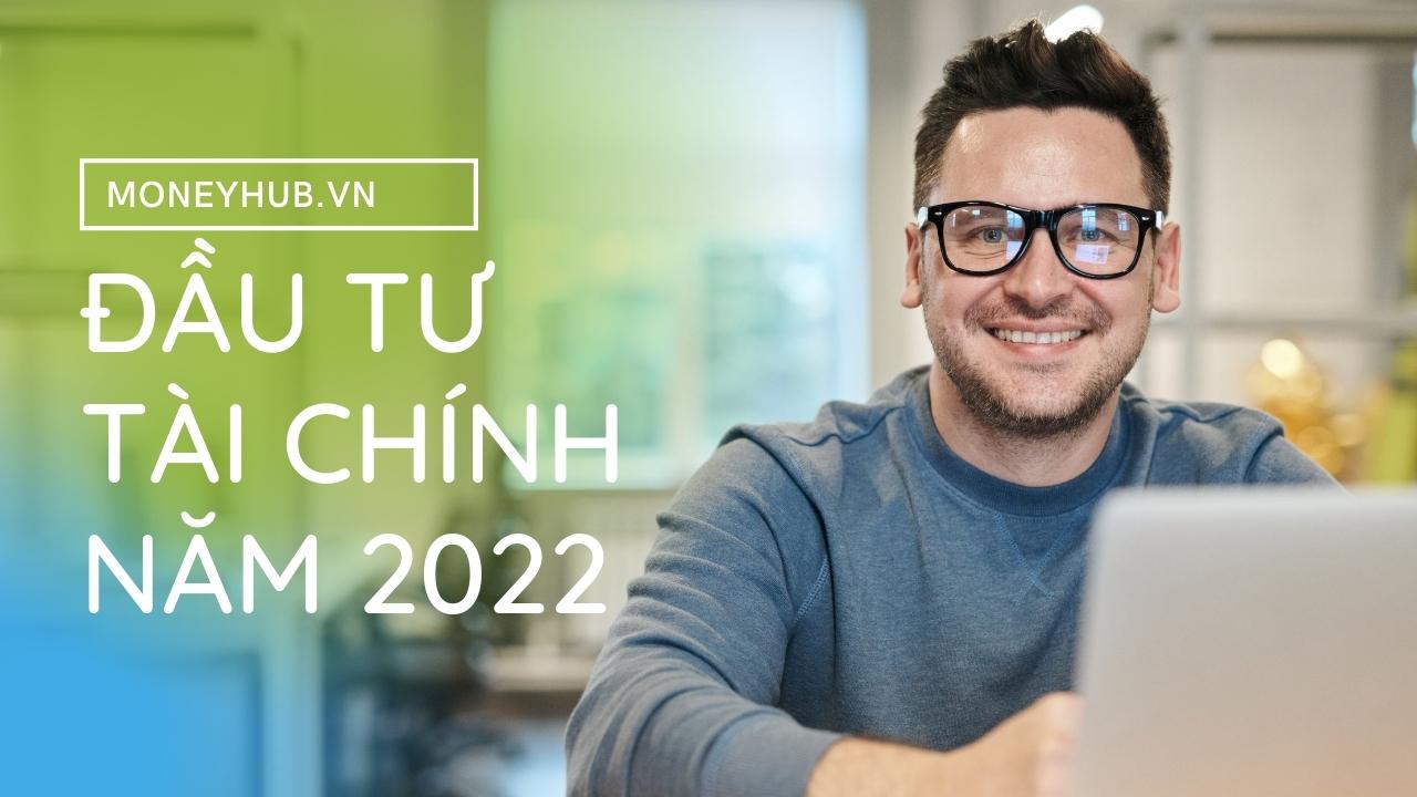 Top 10 kênh đầu tư tài chính cá nhân hiệu quả năm 2022