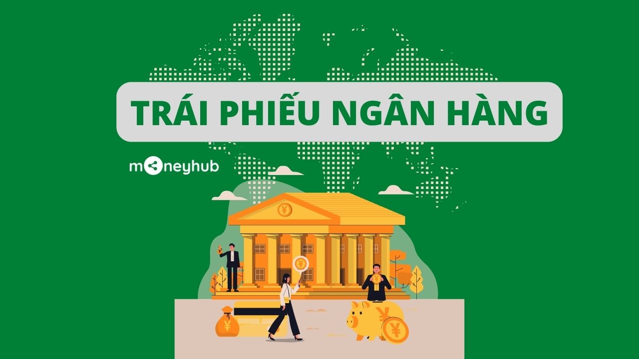 Trái phiếu ngân hàng là gì? Trái phiếu ngân hàng có rủi ro không?