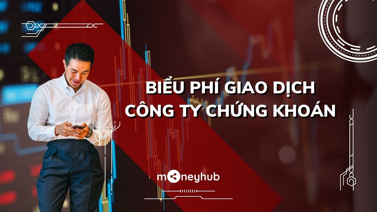 Biểu phí giao dịch của các công ty chứng khoán hiện nay 2022