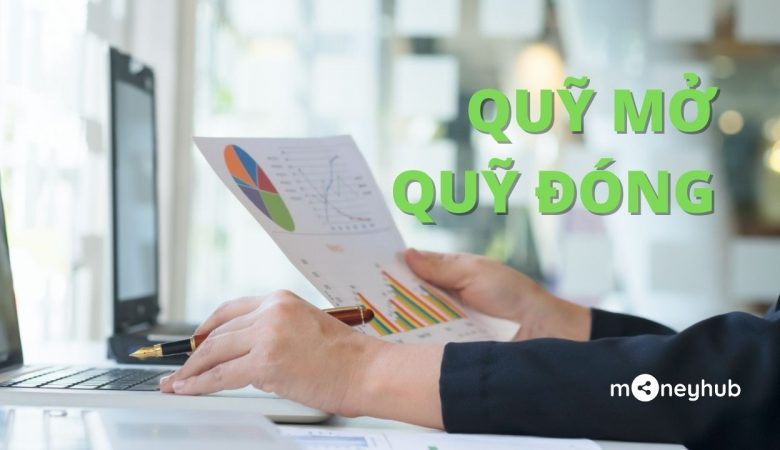 Phân biệt quỹ mở và quỹ đóng