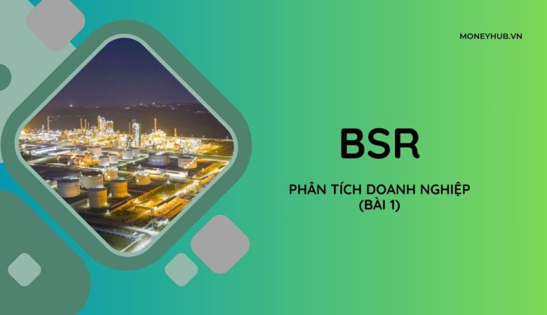 Phân tích doanh nghiệp BSR
